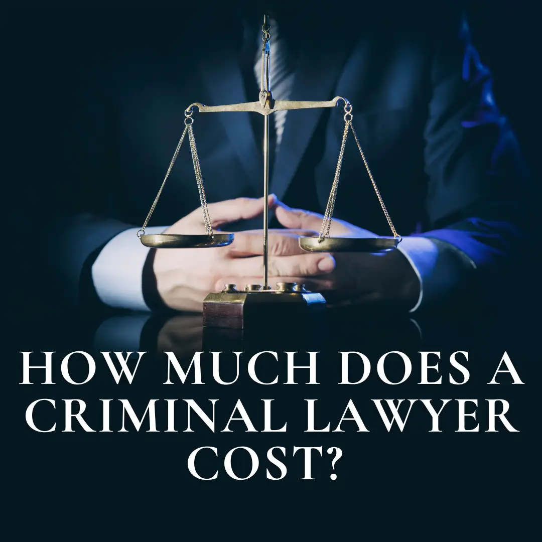 How Much Does a Criminal Lawyer Cost?