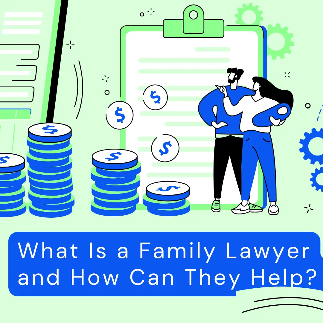 What Is a Family Lawyer and How Can They Help?