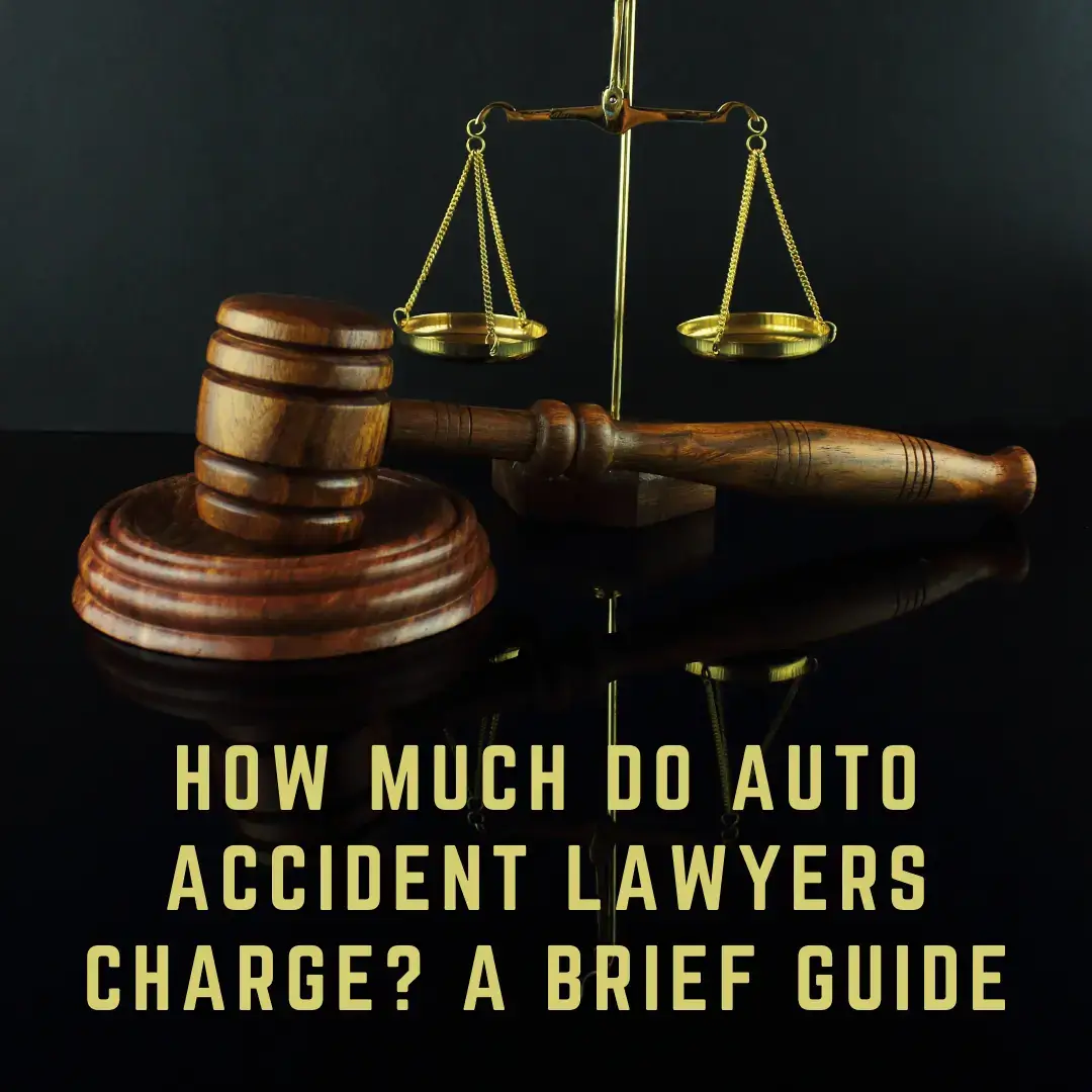 How Much Do Auto Accident Lawyers Charge? A Brief Guide