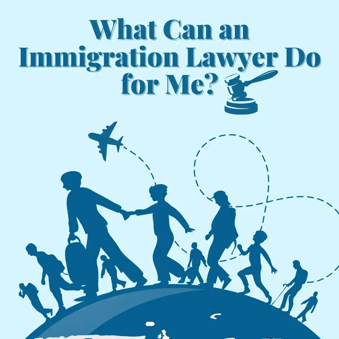 What Can an Immigration Lawyer Do for Me?