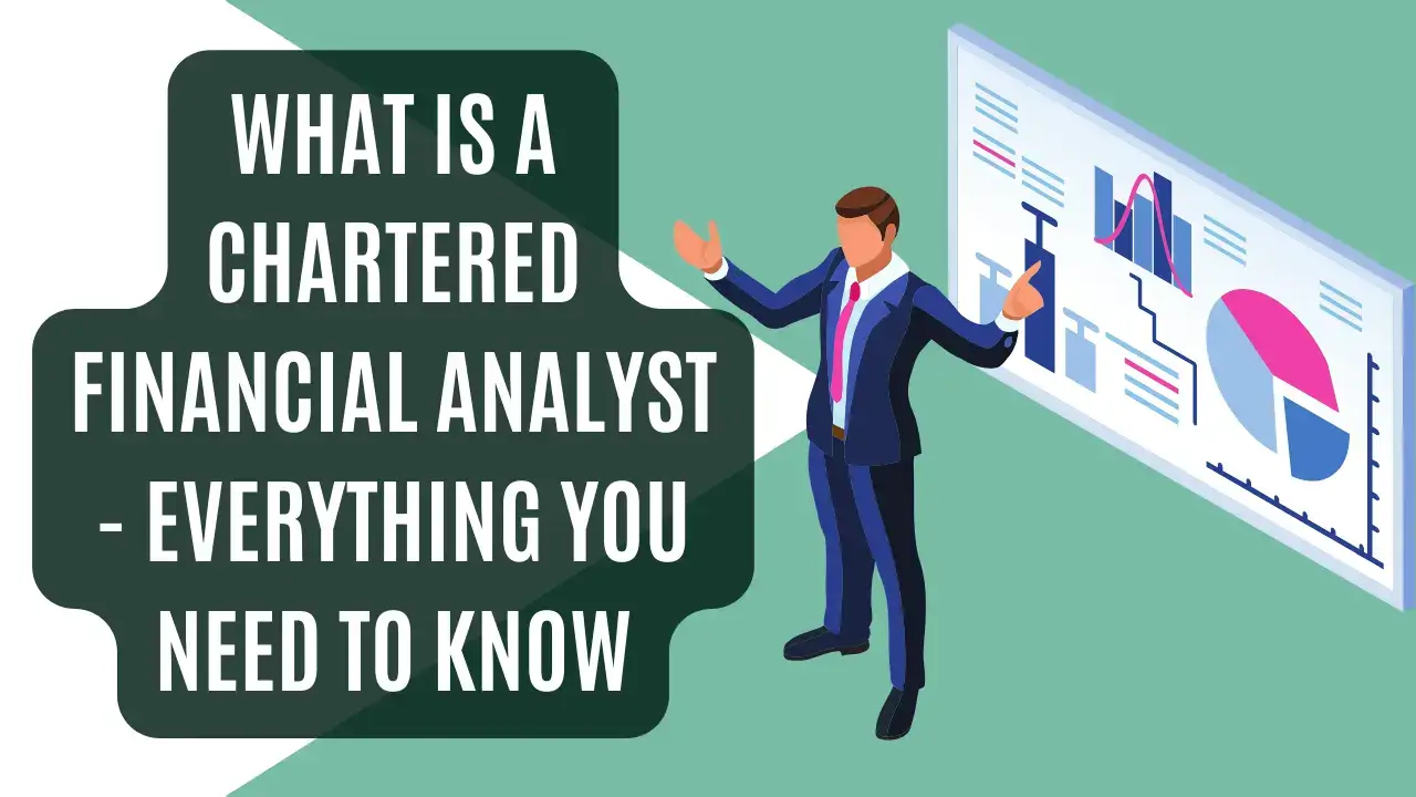 What Is a Chartered Financial Analyst - Everything You Need to Know