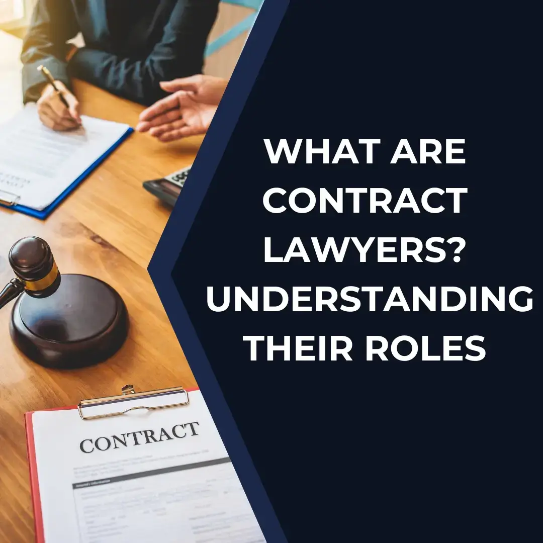What Are Contract Lawyers? Understanding Their Roles