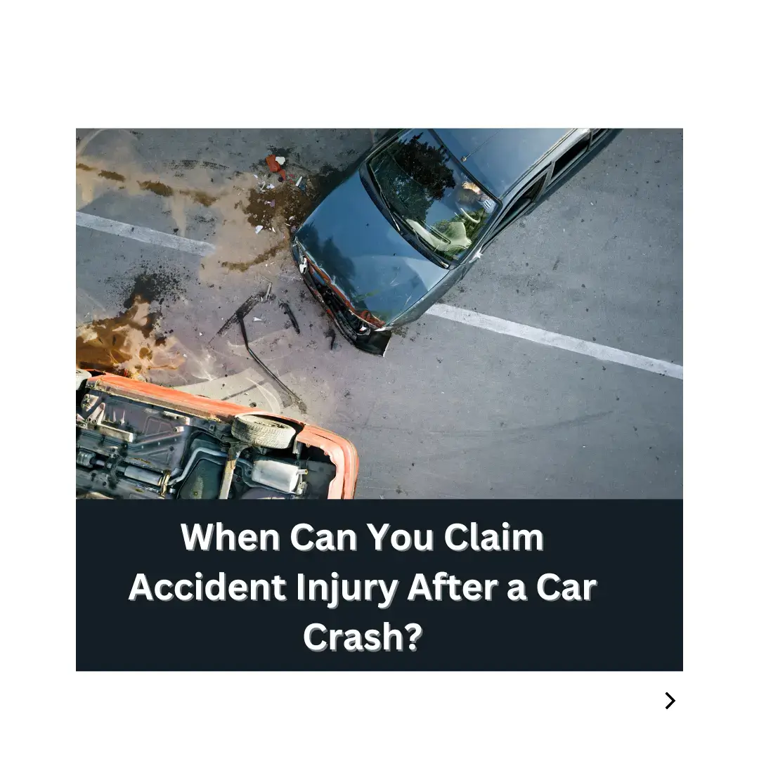 When Can You Claim Accident Injury After a Car Crash?