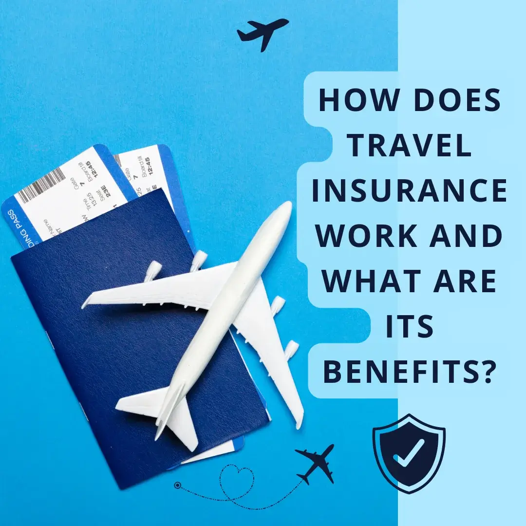 How Does Travel Insurance Work and What Are Its Benefits?