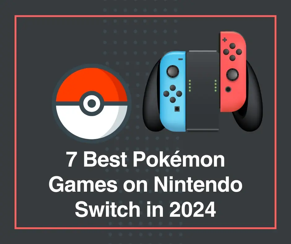 7 Best Pokémon Games on Nintendo Switch in 2024