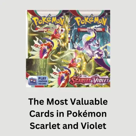 The Most Valuable Cards in Pokémon Scarlet and Violet